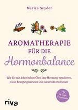 Aromatherapie für die Hormonbalance de Mariza Snyder