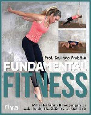 Fundamental Fitness de Ingo Froböse