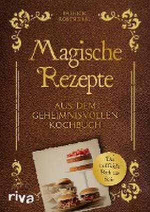 Magische Rezepte aus dem geheimnisvollen Kochbuch de Patrick Rosenthal