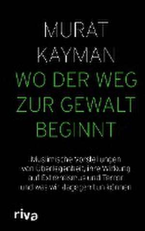 Wo der Weg zur Gewalt beginnt de Murat Kayman