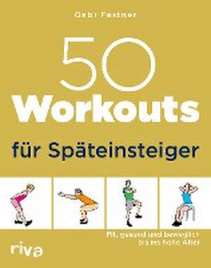 50 Workouts für Späteinsteiger de Gabi Fastner