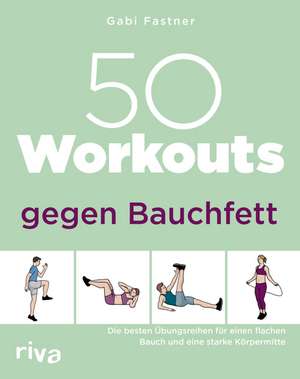 50 Workouts gegen Bauchfett de Gabi Fastner