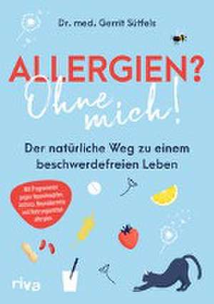 Allergien? Ohne mich! de Gerrit Sütfels