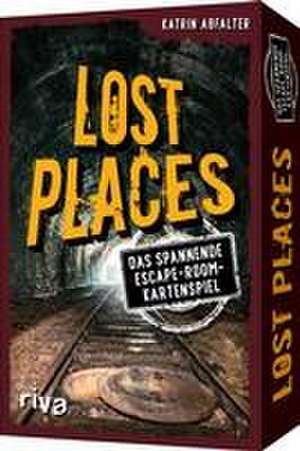 Lost Places - Rette Deutschlands geheimnisvollste Orte de Katrin Abfalter