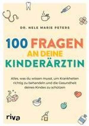 100 Fragen an deine Kinderärztin de Nele Marie Peters