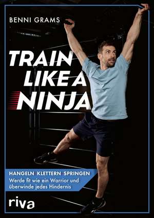 Train like a Ninja de Benni Grams