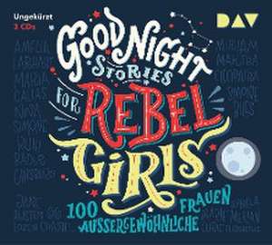 Good Night Stories for Rebel Girls - 100 außergewöhnliche Frauen de Elena Favilli