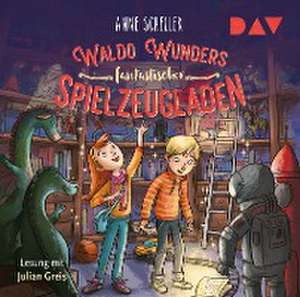 Waldo Wunders fantastischer Spielzeugladen de Anne Scheller