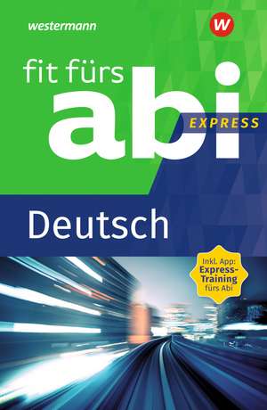 Fit fürs Abi Express. Deutsch de Katrin Jacobs