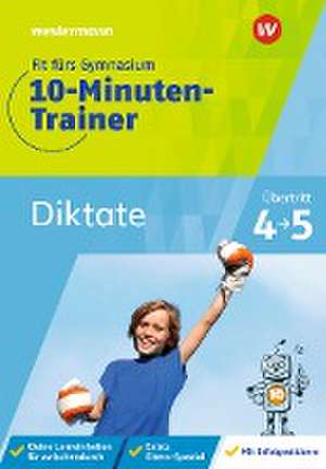 Fit fürs Gymnasium - 10-Minuten-Trainer. Übertritt 4 / 5 Deutsch Diktate de Bettina Sattler-Holzky