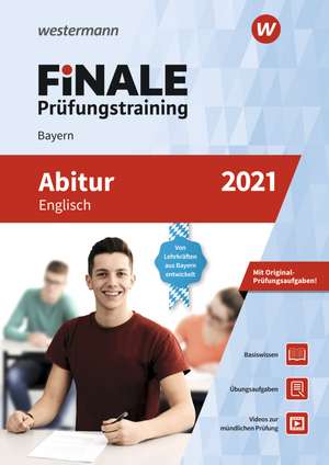 FiNALE Prüfungstraining 2021 Abitur Bayern. Englisch de Christine Stakenborg