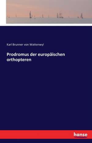 Prodromus der europäischen orthopteren de Karl Brunner Von Wattenwyl