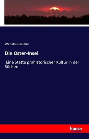 Die Oster-Insel de Wilhelm Geiseler