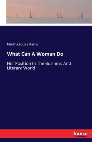 What Can A Woman Do de Martha Louise Rayne