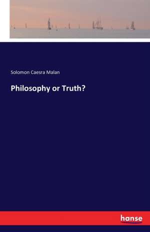 Philosophy or Truth? de Solomon Caesra Malan