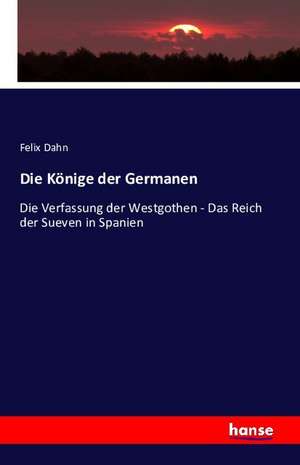 Die Könige der Germanen de Felix Dahn