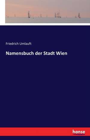 Namensbuch der Stadt Wien de Friedrich Umlauft