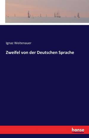 Zweifel von der Deutschen Sprache de Ignaz Weitenauer