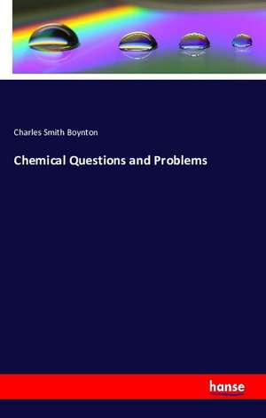 Chemical Questions and Problems de Charles Smith Boynton