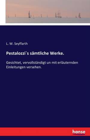 Pestalozzi`s sämtliche Werke. de L. W. Seyffarth