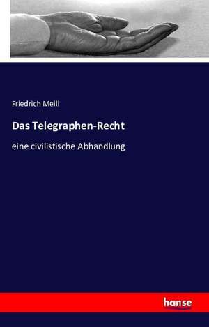 Das Telegraphen-Recht de Friedrich Meili