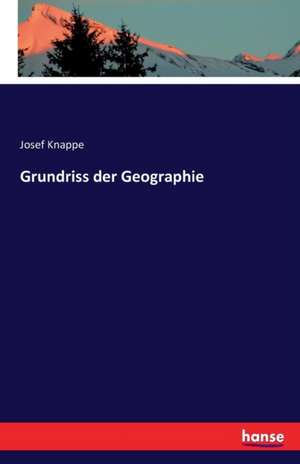 Grundriss der Geographie de Josef Knappe