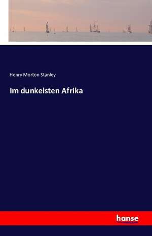 Im dunkelsten Afrika de Henry Morton Stanley