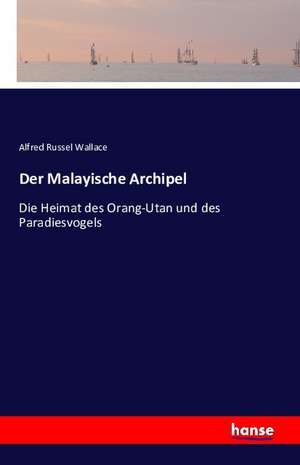 Der Malayische Archipel de Alfred Russel Wallace