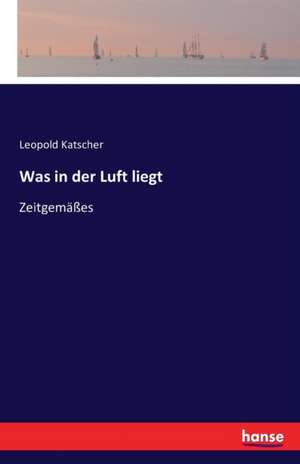 Was in der Luft liegt de Leopold Katscher