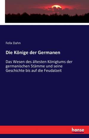 Die Könige der Germanen de Felix Dahn