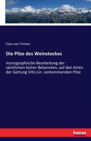 Die Pilze des Weinstockes de Felix Von Thmen