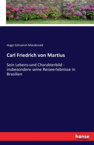 Carl Friedrich von Martius de Hugo Schramm-Macdonald