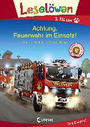 Leselöwen 1. Klasse - Achtung, Feuerwehr im Einsatz! de Annette Neubauer