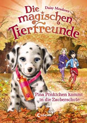 Die magischen Tierfreunde (Band 15) - Pina Pünktchen kommt in die Zauberschule de Daisy Meadows