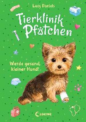 Tierklinik Pfötchen (Band 5) - Werde gesund, kleiner Hund! de Lucy Daniels