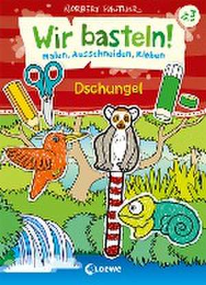 Wir basteln! - Malen, Ausschneiden, Kleben - Dschungel de Norbert Pautner