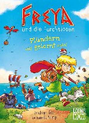 Freya und die Furchtlosen (Band 2) - Plündern will gelernt sein! de Jochen Till