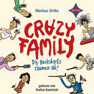 Crazy Family (Band 1) - Die Hackebarts räumen ab! de Markus Orths