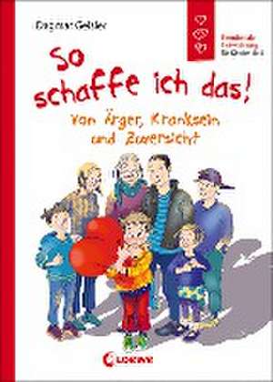 So schaffe ich das! (Starke Kinder, glückliche Eltern) de Dagmar Geisler