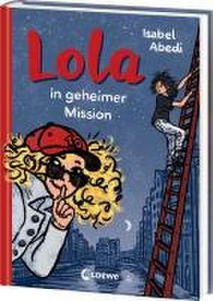 Lola in geheimer Mission (Band 3) de Isabel Abedi