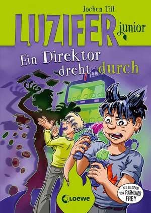 Luzifer junior (Band 13) - Ein Direktor dreht durch de Jochen Till