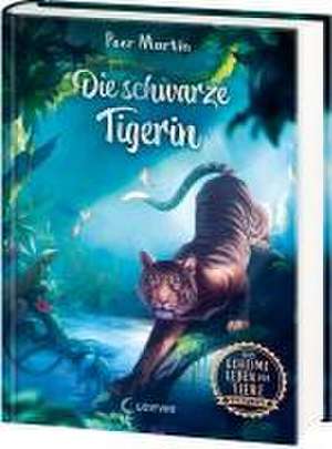 Das geheime Leben der Tiere (Dschungel) - Die schwarze Tigerin de Peer Martin