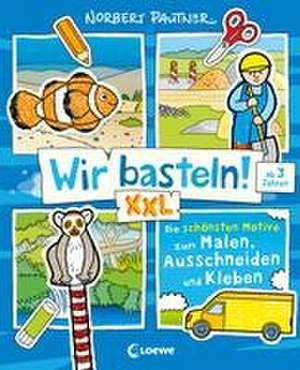 Wir basteln! XXL - Die schönsten Motive zum Malen, Ausschneiden und Kleben (blau) de Norbert Pautner