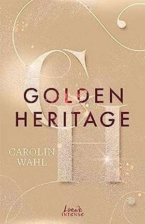 Golden Heritage (Crumbling Hearts, Band 2) de Carolin Wahl