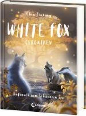 White Fox Chroniken (Band 2) - Aufbruch zum Schwarzen See de Jiatong Chen