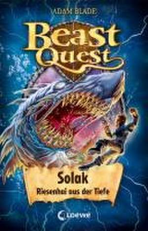 Beast Quest (Band 67) - Solak, Riesenhai aus der Tiefe de Adam Blade