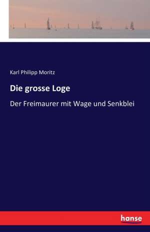 Die grosse Loge de Karl Philipp Moritz