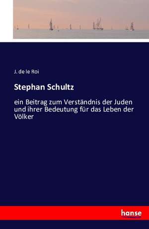 Stephan Schultz de J. De Le Roi