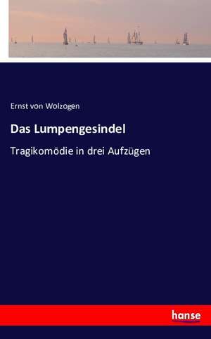 Das Lumpengesindel de Ernst Von Wolzogen
