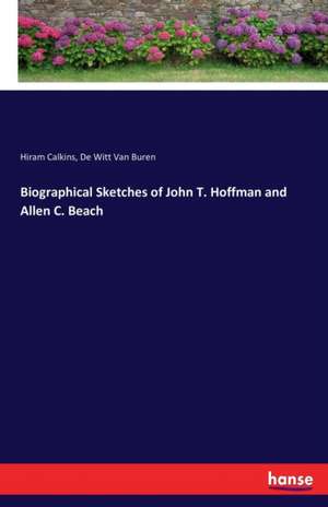 Biographical Sketches of John T. Hoffman and Allen C. Beach de Hiram Calkins